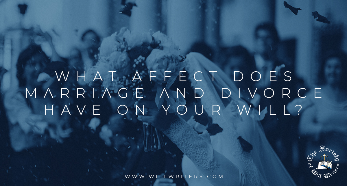 what-affect-does-marriage-and-divorce-have-on-your-will-the-society